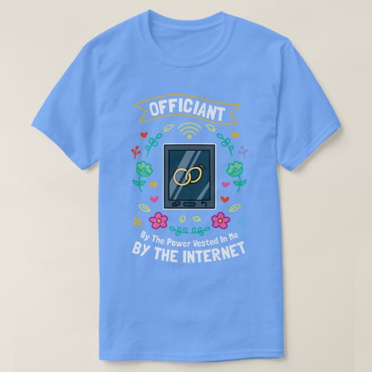 Officiant By The Power Vested In Me By The Interne Tシャツ (デザイン正面)