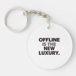 Offline Is The New Luxury: Digital Detox Quote キーホルダー