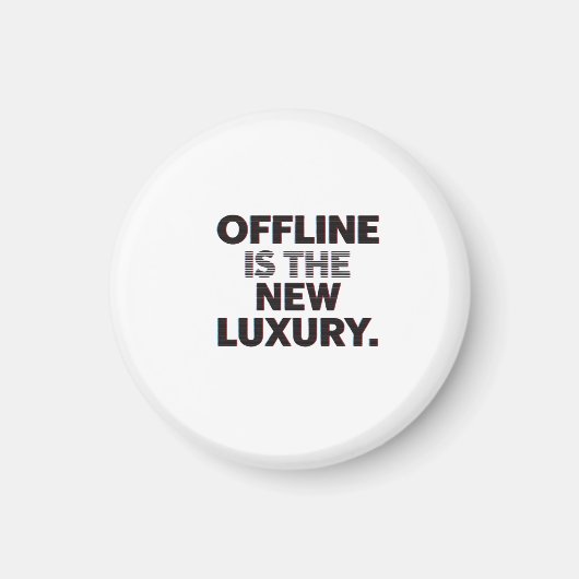Offline Is The New Luxury: Digital Detox Quote マグネット (正面)