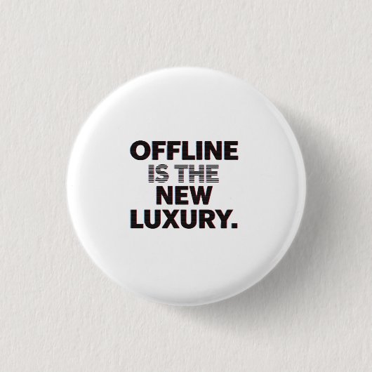 Offline Is The New Luxury: Digital Detox Quote 缶バッジ (正面)