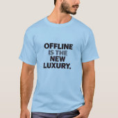 Offline Is The New Luxury: Digital Detox Quote Tシャツ (正面)