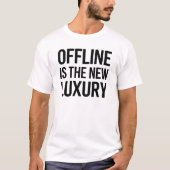 Offline Is The New Luxury Minimalist Quote Design Tシャツ (正面)