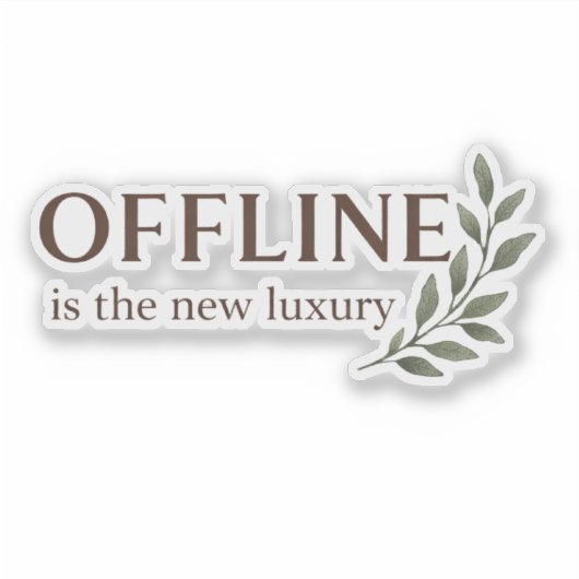 Offline Is The New Luxury Sticker シール (正面)