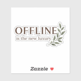 Offline Is The New Luxury Sticker シール