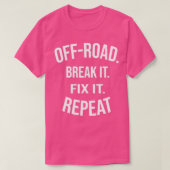 OffRoad Break It Fix It Repeat OffRoading Gift  (3 Tシャツ (デザイン正面)