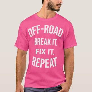 OffRoad Break It Fix It Repeat OffRoading Gift  (3 Tシャツ