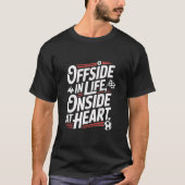Offside In Life Onside At Heart Slogan Tシャツ (正面)