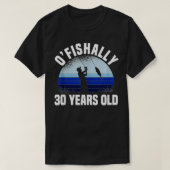 Ofishally 30 Years Old Fisherman 30th Birthday Fis Tシャツ (デザイン正面)