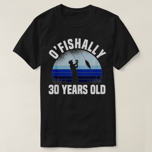 Ofishally 30 Years Old Fisherman 30th Birthday Fis Tシャツ (デザイン正面)