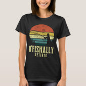 Ofishally Retired Funny Fishing Retirement  Tシャツ (正面)