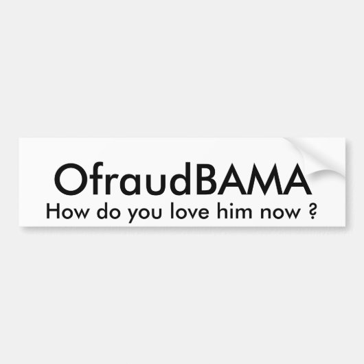 OfraudBAMA、いかに彼を今愛しますか。 バンパーステッカー (正面)