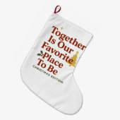 ogether Is Our Favorite Place To Be – Christmas  ラージクリスマスストッキング (正面 (吊り時))