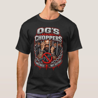 OG's Against Choppers 本当の奴らは建設する 破壊しない Tシャツ