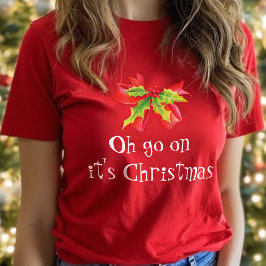Ohありますクリスマスの赤いヒイラギの芸術のクリスマスのTシャツはそれで行きます Tシャツ