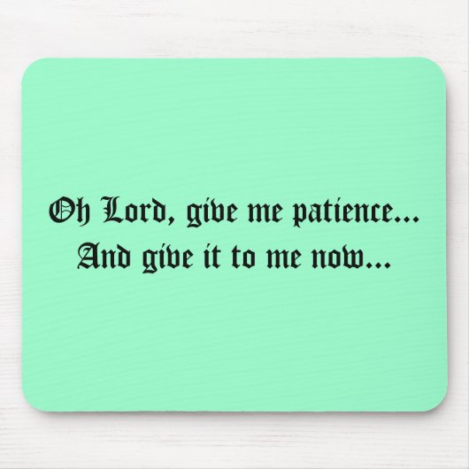 Oh主は、私に忍耐を…与え、私にそれにnを…与えます マウスパッド (正面)