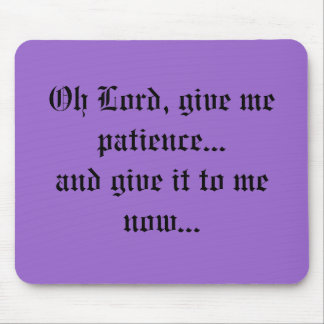Oh主は、私に忍耐を…与え、私にそれにnを…与えます マウスパッド