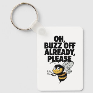 Oh, Buzing Off Already - Bee おもしろい Pun キーホルダー