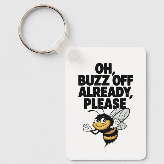 Oh, Buzing Off Already - Bee おもしろい Pun キーホルダー (正面)