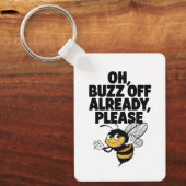Oh, Buzing Off Already - Bee おもしろい Pun キーホルダー (正面)
