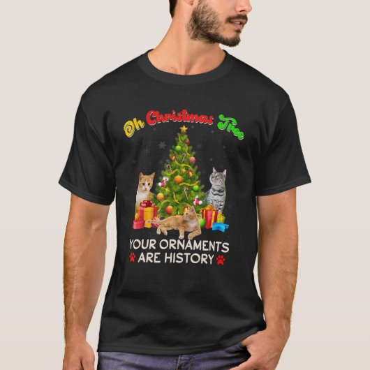Oh Christmas Tree Your Ornaments Are History Funny Tシャツ (正面)