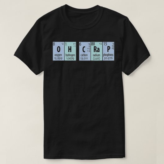 Oh Crap化学周期元素 Tシャツ (デザイン正面)