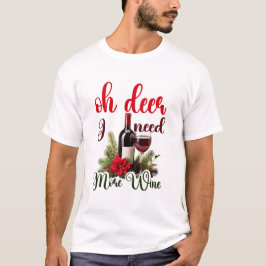 Oh Deer, I Need More Wine Christmas Funny Holiday Tシャツ