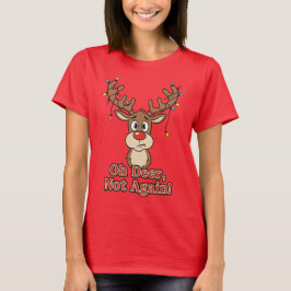 Oh Deer Not Again Funny Reindeer Tシャツ