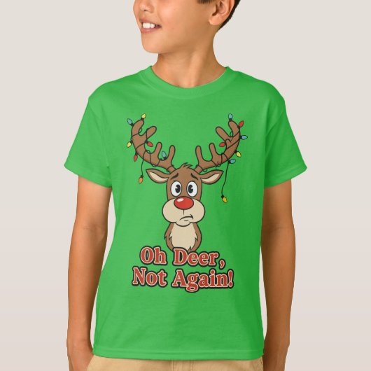Oh Deer Not Again Funny Reindeer Tシャツ (正面)