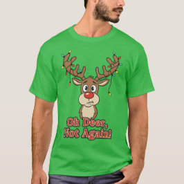 Oh Deer Not Again Funny Reindeer Tシャツ