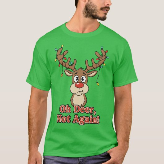 Oh Deer Not Again Funny Reindeer Tシャツ (正面)