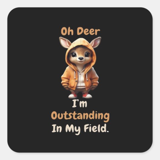 Oh Deer Outstanding In My Field Funny Humor  スクエアシール (正面)