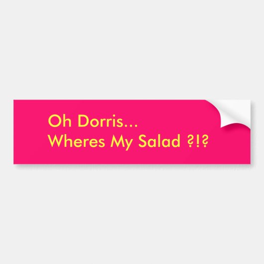 Oh Dorris… Wheres私のサラダか。!か。 バンパーステッカー (正面)
