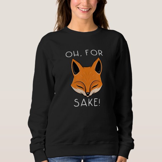 oh for fox sake   idea for women animal スウェットシャツ (正面)