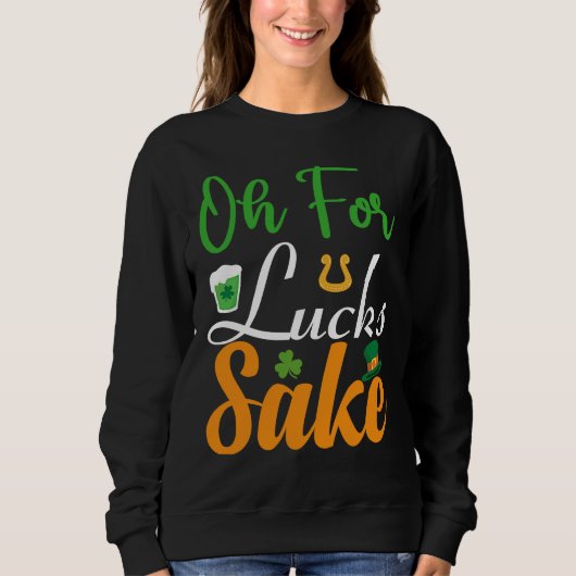 Oh for Lucks Sake  Saint Patrick's Day スウェットシャツ (正面)