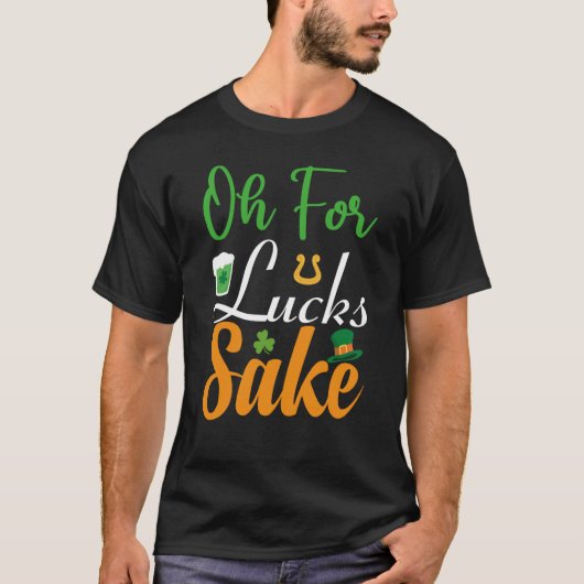 Oh for Lucks Sake Saint Patrick's Day Tシャツ (正面)