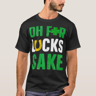 Oh For Lucks Sake StPatricks Day Ireland Green Fe Tシャツ