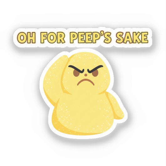Oh For Peep's Sake Funny Grumpy Marshmallow Chick  シール (正面)