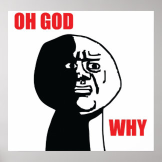 Oh God Why – ポスター