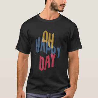 Oh Happy Day Tシャツ
