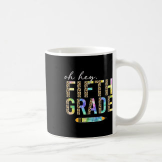 Oh Hey Fifth Grade Ck To School Students 5th Grade コーヒーマグカップ