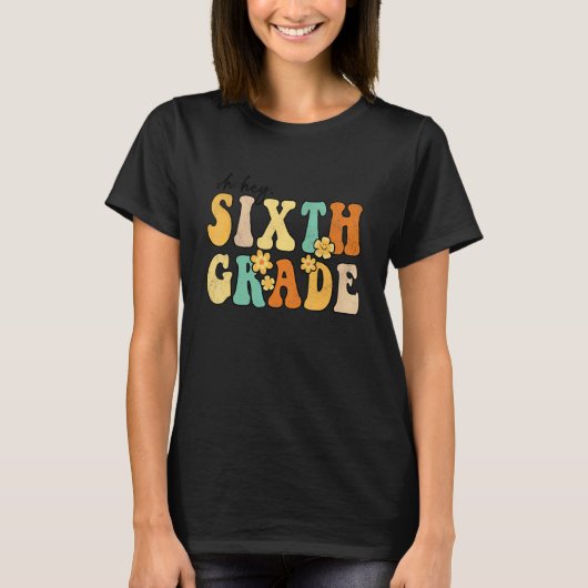 Oh Hey Sixth Grade Groovy Back to School Teachers  Tシャツ (正面)
