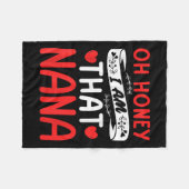 Oh Honey, That I Am Nana Funny Grandma Mother's Da フリースブランケット (正面(横))