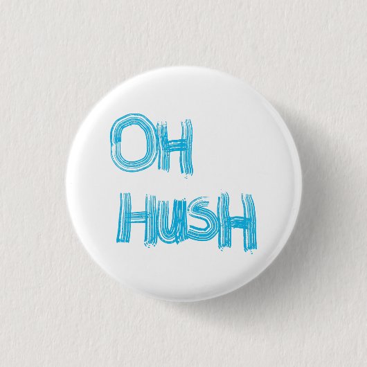 Oh Hush -、手おもしろい引きレタリング 缶バッジ (正面)