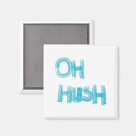 Oh Hush - funny, hand drawn lettering マグネット (正面/裏面)