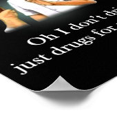 Oh I Dont Drink Just Drugs For Me Thanks  ポスター (角)