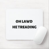 oh lawd he treading マウスパッド (マウス)