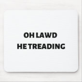 oh lawd he treading マウスパッド (正面)