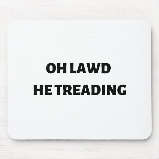 oh lawd he treading マウスパッド (正面)