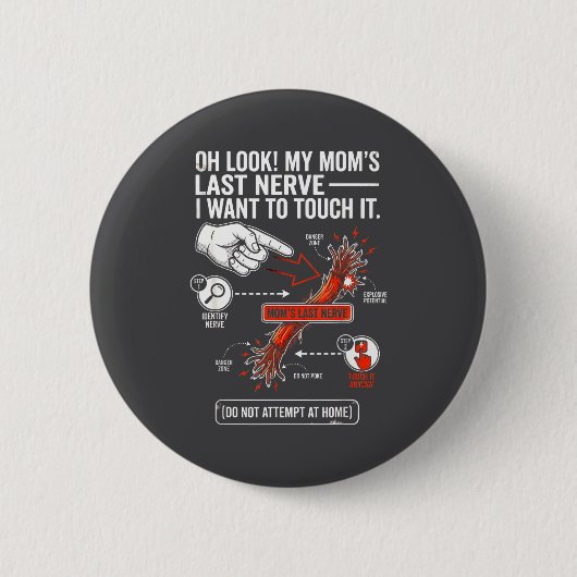 Oh Look My Mom's Last Nerve I Want To Touch It Fun 缶バッジ (正面)