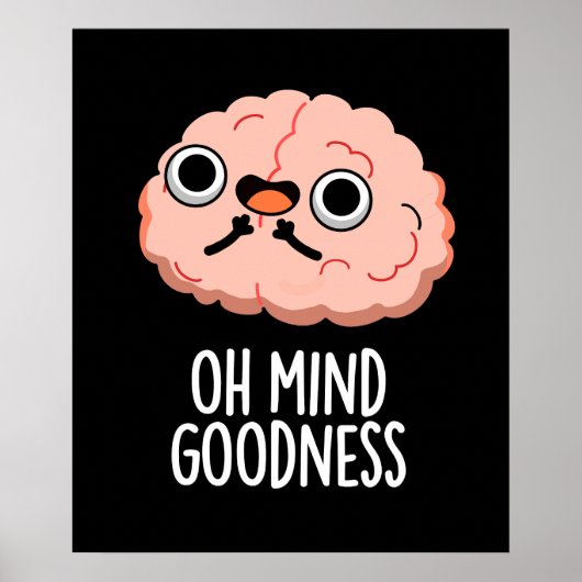 Oh Mind Goodness おもしろい Brain Pun Dark BG ポスター (正面)